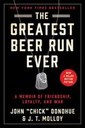 The Greatest Beer Run Ever: Memoir of Friendship, Loyalty and War by John Donohue