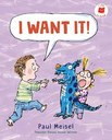I Want It! By Paul Meisel
