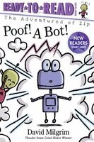 The Adventures of Zip Poof! A Bot! by David Milgrim