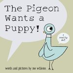 The Pigeon Wants a Puppy by Mo Willems